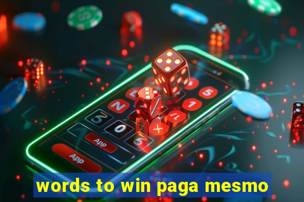 words to win paga mesmo